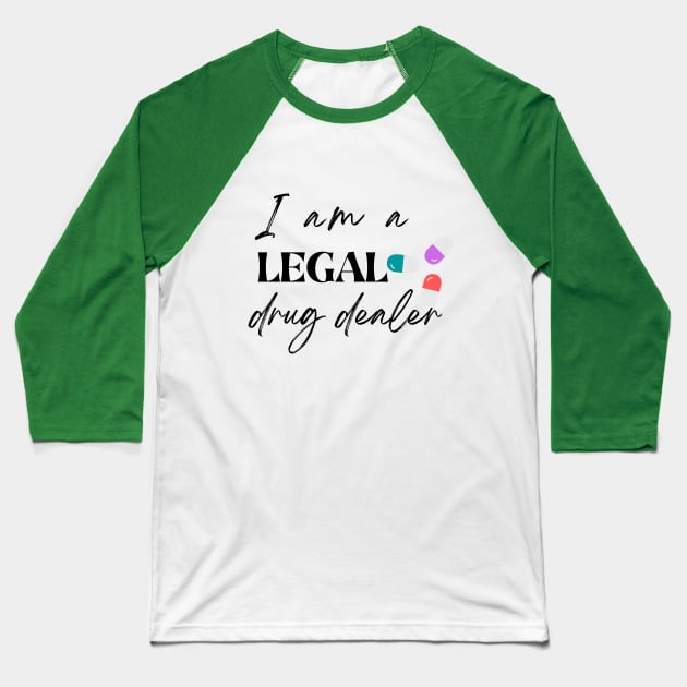 I am a legal drug dealer, funny pharmacist Baseball T-Shirt by Yenz4289